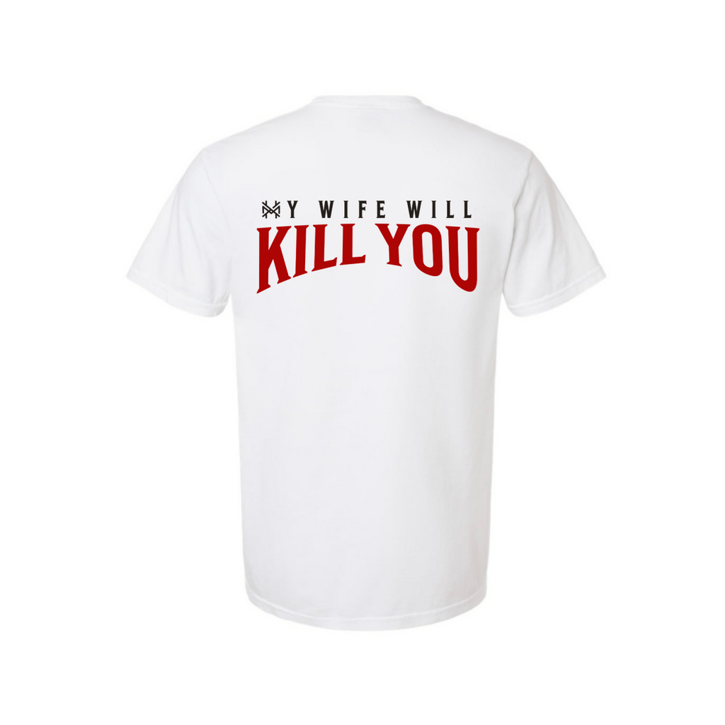 My Wife Will Kill You T-Shirt
